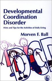 Cover of: Developmental Coordination Disorder: Hints and Tips for the Activities of Daily Living