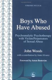 Cover of: Boys Who Have Abused: Psychoanalytic Psychotherapy With Victim/Perpetrators of Sexual Abuse (Forensic Focus)