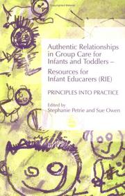 Cover of: Authentic Relationships in Group Care for Infants and Toddlers-Resources for Infant Educarers (RIE) Principles into Practice