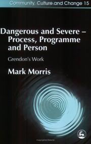 Cover of: Dangerous And Severe: Process, Programme, and Person by Morris, Mark