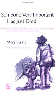 Cover of: Someone Very Important Has Just Died: Immediate Help For People Caring For Children Of All Ages At The Time Of A Close Bereavement