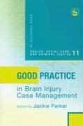 Cover of: Good Practice in Brain Injury Case Management (Good Practice in Health, Social Care and Criminal Justice)
