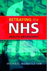 Cover of: Betraying the NHS: Health Abandoned