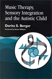 Music Therapy, Sensory Integration and the Autistic Child by Dorita S. Berger
