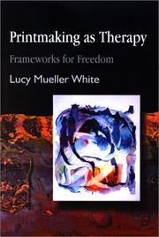 Cover of: Printmaking As Therapy by Lucy Mueller White, Lucy Mueller White