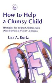 Cover of: How to Help a Clumsy Child: Strategies for Young Children With Developmental Motor Concerns