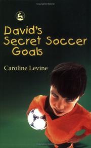 David's secret soccer goals by Caroline Anne Levine