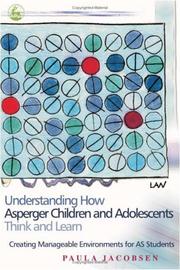 Cover of: Understanding how Asperger children and adolescents think and learn by Paula Jacobsen, Paula Jacobsen