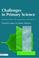 Cover of: Challenges in Primary Science