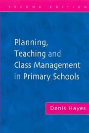 Cover of: Planning, Teaching and Class Management in Primary Schools by Denis Hayes