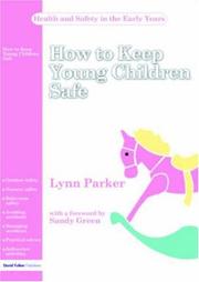 Cover of: How to Keep Young Children Safe: Health and Safety in the Early Years Series