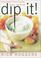 Cover of: Dip It! Great Party Food to Spread, Spoon, and Scoop
