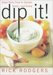 Cover of: Dip It! Great Party Food to Spread, Spoon, and Scoop by Rick Rodgers