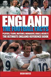 Cover of: England: The Football Facts: Players, Teams, Matches, Goals, Results by Dean Hayes