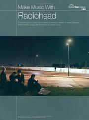 Cover of: Make Music With Radiohead. Complete Lyrics / Guitar Chord Boxes & Symbols/ Guide To Guitar Tablature