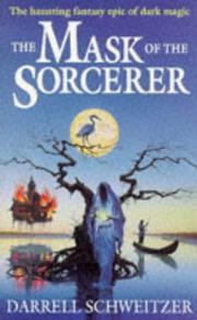 Cover of: THE MASK OF THE SORCERER by Darrell Schweitzer