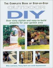 Cover of: The complete book of step-by-step outdoor DIY: over sixty stylish and easy-to-build projects for your garden area