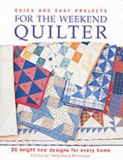 Cover of: Quick and Easy Projects for the Weekend Quilter by Gill Turley, Katharine Guerrier, Rebecca Collins, Jenni Dobson, Anne Walker