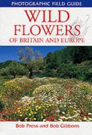Cover of: Wild Flowers of Britain and Europe (Photographic Field Guides)