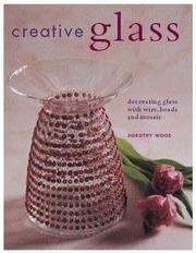 Cover of: Creative Glass by Dorothy Wood