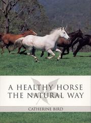 Cover of: A Healthy Horse the Natural Way by Catherine Bird