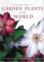 Cover of: An Illustrated Reference to Garden Plants of the World: Over 4,250 of the World's Most Popular Plants