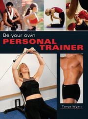 Cover of: Be Your Own Personal Trainer by Tanya Wyatt