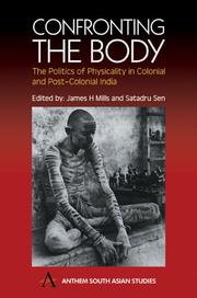 Cover of: Confronting the Body: The Politics of Physicality in Colonial and Post-Colonial India (Anthem South Asian Studies)