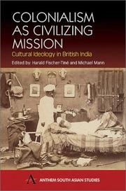 Cover of: Colonialism as Civilising Mission: Cultural Ideology in British India (Anthem South Asian Studies)