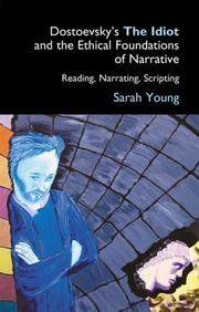 Cover of: Dostoevsky's "The Idiot" and the Ethical Foundations of Narrative by Sarah J. Young