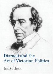 Cover of: Disraeli and the art of Victorian politics | St. John, Ian