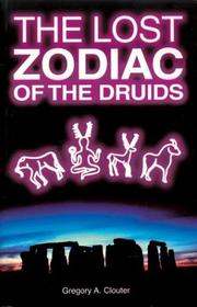 The lost zodiac of the Druids by Gregory A. Clouter