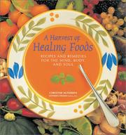 Cover of: A Harvest of Healing Foods: Recipes and Remedies for the Mind, Body and Soul