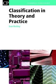 Cover of: Classification in Theory and Practice (Chandos Series for Information Professionals) by Sue Batley