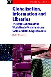 Cover of: Globalisation, Information and Libraries: The Implications of the World Trade Organisation's GATS and TRIPS Agreements (Chandos Series for Information Professionals)