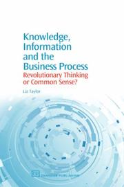 Cover of: Knowledge, Information and the Business Process: Revolutionary Thinking or Common Sense?