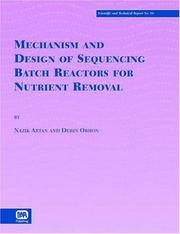 Cover of: Mechanism And Design of Sequencing Batch Reactors for Nutrient Removal (Scientific & Technical Report) by Nazik Artan, Derin Orhon