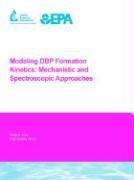 Cover of: Modeling Dbp Formation Kinetics: Mechanistic And Spectroscopic Approaches (Awwa Research Foundation Reports)