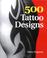 Cover of: 500 Tattoo Designs