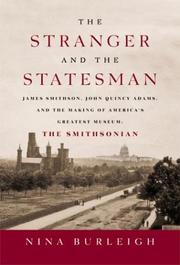 Cover of: The Stranger and the Statesman: James Smithson, John Quincy Adams, and the Making of America's Greatest Museum: The Smithsonian