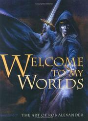 Cover of: Welcome To My Worlds: The Art of Rob Alexander