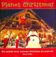Cover of: Planet Christmas: The World's Most Extreme Christmas Decorations!