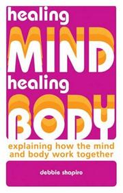 Cover of: Healing Mind, Healing Body: Explaining How the Mind and Body Work Together