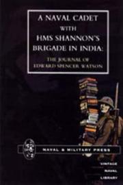 Cover of: Naval Cadet With Hms Shannon OS Brigade in India: The Journal of Edward Spencer Watson