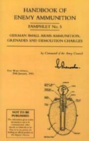 Cover of: Handbook of Enemy Ammunition: War Office Pamphlet No 5 - German Small Arms Ammunition Grenades and Demolition Charges