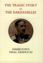 Cover of: Tragic Story of the Dardanelles: Ian Hamilton OS Final Despatch