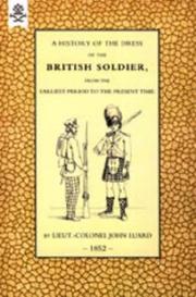 Cover of: History of the Dress of the British Soldier 1852: From the Earliest Period to the Present Time