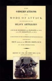 Cover of: Few Observations on the Mode of Attack And Employment of the Heavy Artillery at Ciudad Rodrigo And Badajoz in 1812 And St. Sebastian in 1813