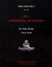 Cover of: History of the 33rd Divisional Artillery in the War 1914-1918 by J Macartney-Filgate