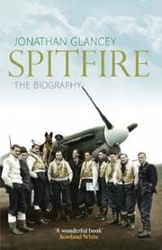 Spitfire - the Biography by Jonathan Glancey